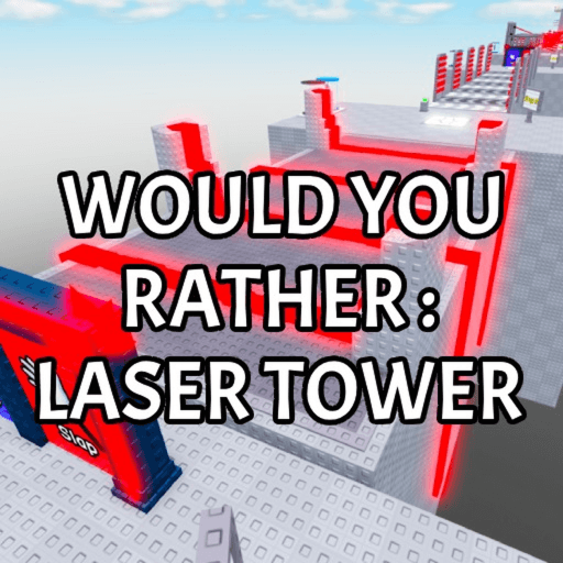 Would You Rather: Laser Tower