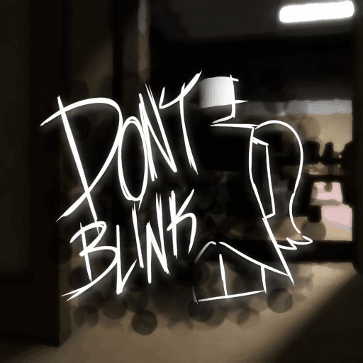 Don't Blink | REMASTERED [ALPHA]